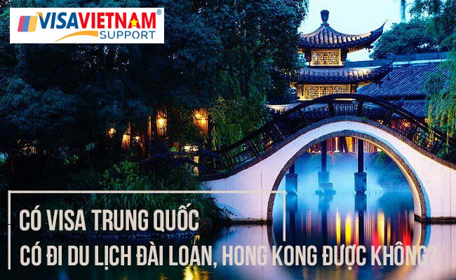 visa trung quốc có đi đài loan, hongkong được không
